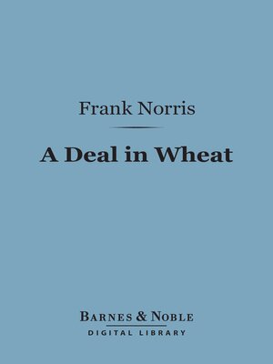 cover image of A Deal in Wheat (Barnes & Noble Digital Library)